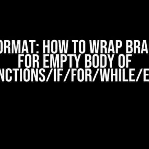 clang-format: How to Wrap Braces Only for Empty Body of Functions/if/for/while/etc.