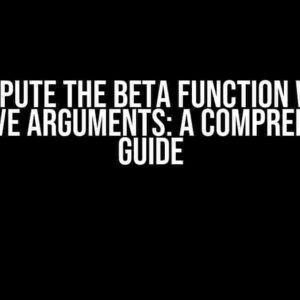 Compute the Beta function with Negative Arguments: A Comprehensive Guide