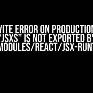 React Vite Error on Production Build: “jsxs” is not exported by “node_modules/react/jsx-runtime.js”